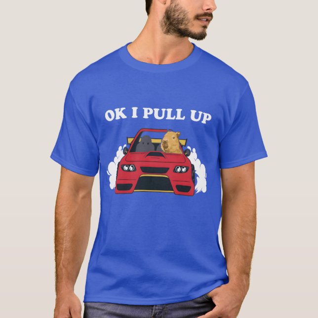Ok I Pull Up Capybara In Car family T-Shirt (Front)