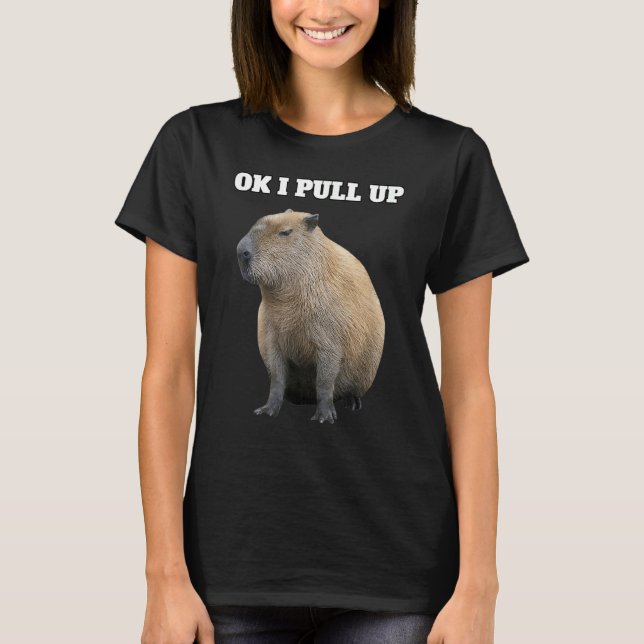 Ok I Pull Up Capybara T-Shirt (Front)