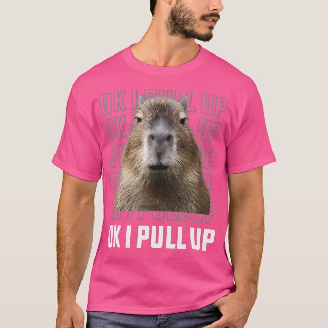 Ok I Pull Up Capybara T-Shirt (Front)