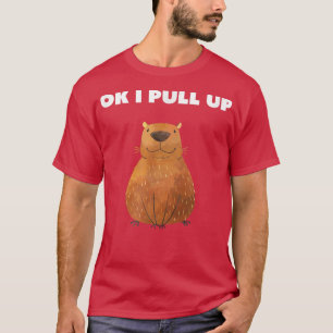 Ok I Pull Up Capybara T-Shirt