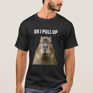 Ok I Pulls Up Capybara  Cute Animal Cute Pet T-Shirt