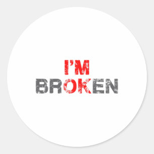 Ok I'm Broken Invisible Illness Men Women I Am Ok Classic Round Sticker