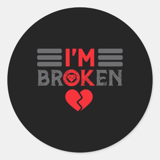 Ok I'm Broken Invisible Illness Men Women I Am Ok  Classic Round Sticker (Front)