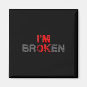 Ok I'm Broken Invisible Illness Men Women I Am Ok  Magnet