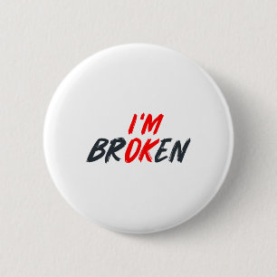 Ok I'm Broken Invisible Illness Men Women Mental A 6 Cm Round Badge