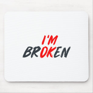 Ok I'm Broken Invisible Illness Men Women Mental A Mouse Mat