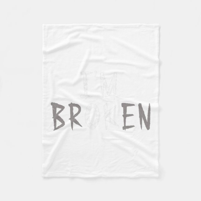Ok I'm Broken Invisible Illness Mental Health Awar Fleece Blanket (Front)