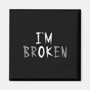 Ok I'm Broken Invisible Illness Mental Health Awar Magnet
