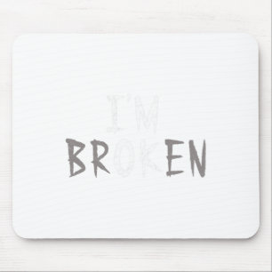 Ok I'm Broken Invisible Illness Mental Health Awar Mouse Mat
