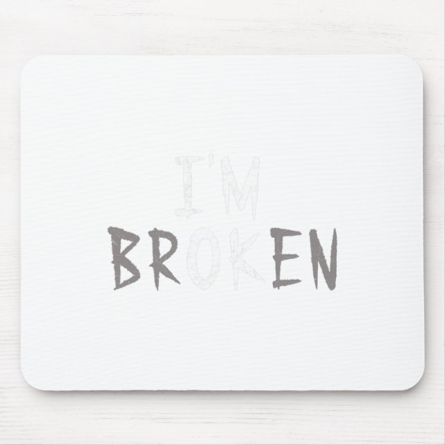 Ok I'm Broken Invisible Illness Mental Health Awar Mouse Mat (Front)