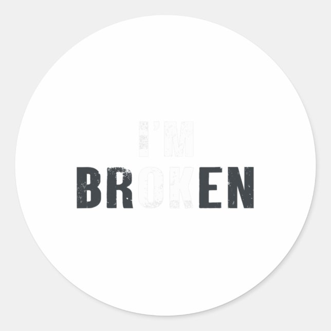 Ok I'm Broken Invisible Men Women Birthday School  Classic Round Sticker (Front)