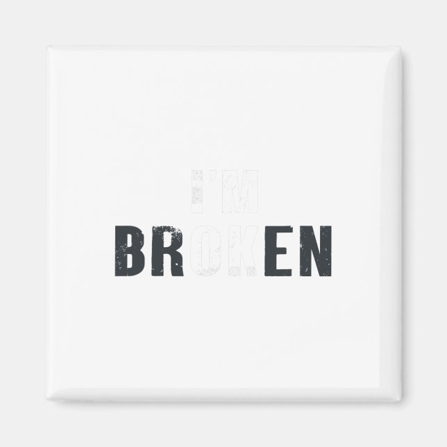 Ok I'm Broken Invisible Men Women Birthday School  Magnet (Front)