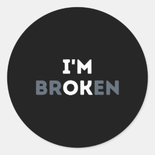 Ok I'm Broken Mental Health Awareness Invisible Il Classic Round Sticker