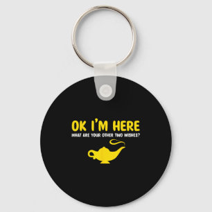 Ok I'm Here What Are Your Other Two Wishes Funny S Key Ring
