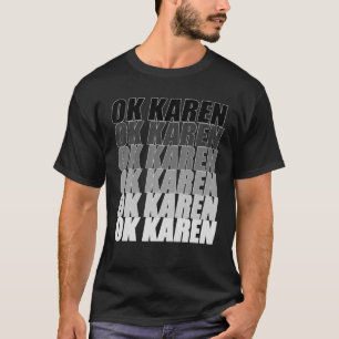 Ok Karen T-Shirt