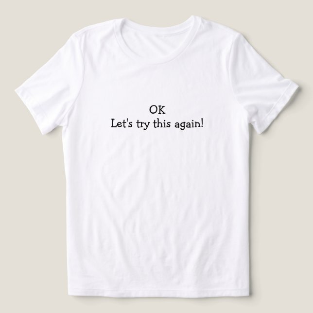 OK Let's Try This Again T-Shirt Tri-Blend Shirt (Design Front)