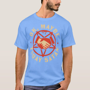 Ok Maybe Today Satan Funny Retro Vintage Halloween T-Shirt
