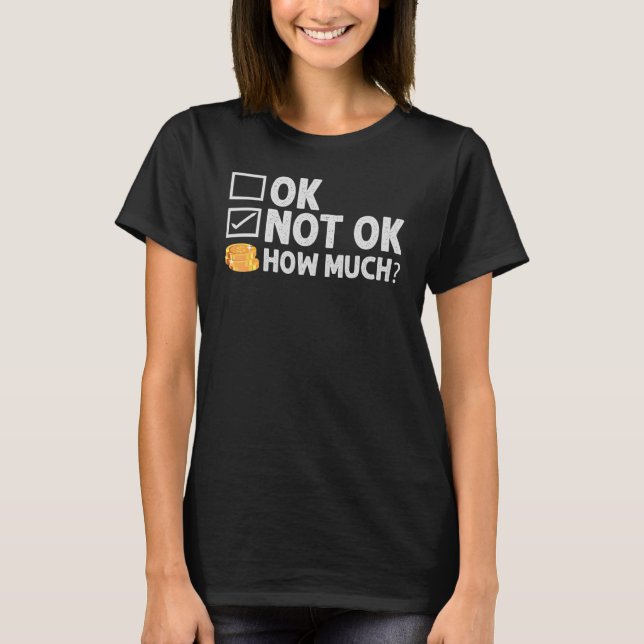 Ok  Not Ok  How Much  Simple Travel Hack   1 T-Shirt (Front)