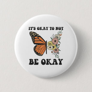 Ok Not To Be Ok Mental Health Awareness Butterfly  6 Cm Round Badge