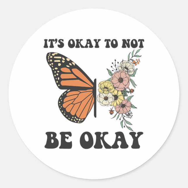 Ok Not To Be Ok Mental Health Awareness Butterfly  Classic Round Sticker (Front)