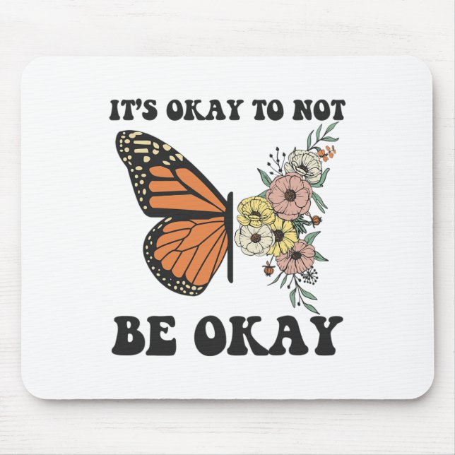 Ok Not To Be Ok Mental Health Awareness Butterfly  Mouse Mat (Front)