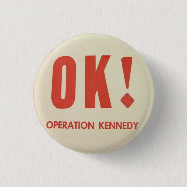 OK Operation Kennedy pinback 3 Cm Round Badge (Front)