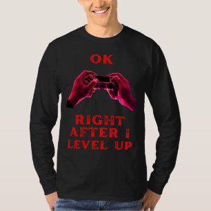 Ok right after I level up fummy gamer saying boys T-Shirt
