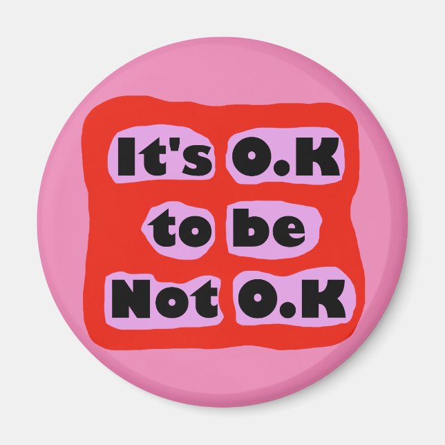 OK to be not OK invisible illness Magnet (Front)