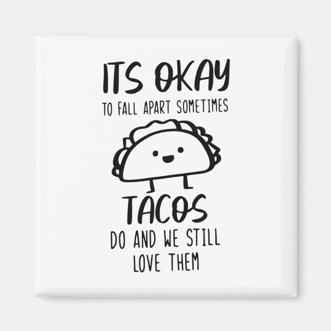Ok To Fall Apart Sometimes Tacos Do Mental Health  Magnet (Front)