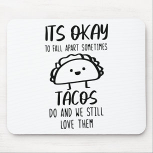 Ok To Fall Apart Sometimes Tacos Do Mental Health Mouse Mat
