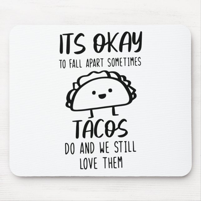 Ok To Fall Apart Sometimes Tacos Do Mental Health  Mouse Mat (Front)
