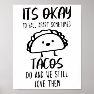 Ok To Fall Apart Sometimes Tacos Do Mental Health  Poster