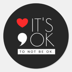Ok To Not Be Ok - Mental Health Awareness Classic Round Sticker