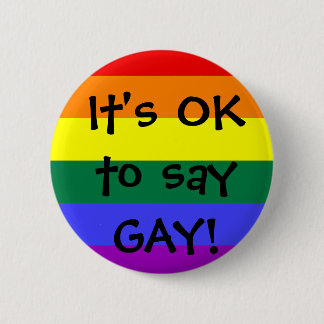 OK to say GAY 6 Cm Round Badge
