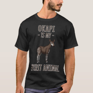 Okapi Is My Spirit Animal   Okapi T-Shirt