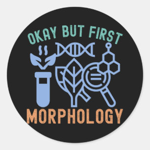 Okay but First Morphology, Morphology Science Classic Round Sticker