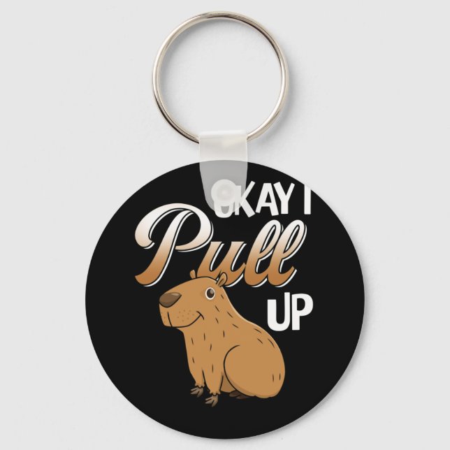 Okay I Pull Up Capybara Hydrochoerus hydrochaeris Key Ring (Front)