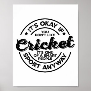 Okay If You Don’t Like Cricket Smart People Sport Poster