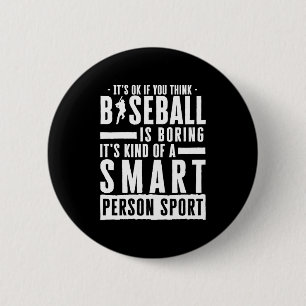 Okay If You Think Baseball Is Boring Smart Person 6 Cm Round Badge