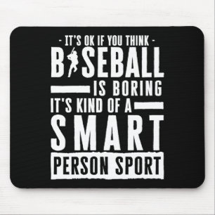 Okay If You Think Baseball Is Boring Smart Person Mouse Mat