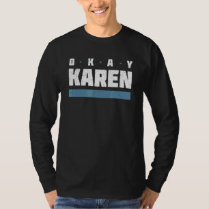 Okay Karen Ok Karen And Sarcastic Retro Vintage 9 T-Shirt