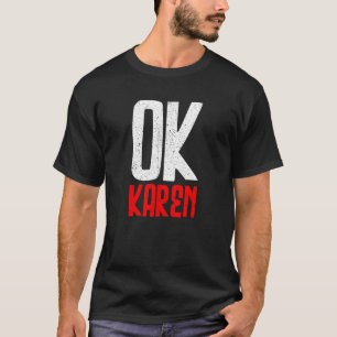 Okay Karen Ok Karen And Sarcastic Retro Vintage T-Shirt