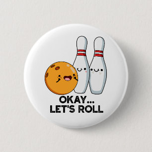 Okay Let's Roll Funny Bowling Pun  6 Cm Round Badge