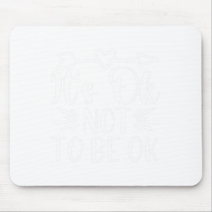 Okay Not To Be Okay Mental Health Awareness 1 Mouse Mat