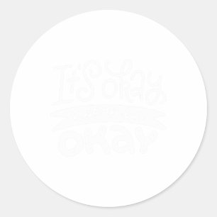 Okay Not To Be Okay Mental Health Awareness 2 Classic Round Sticker