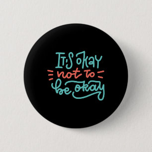 Okay Not To Be Okay Mental Health Awareness 6 Cm Round Badge