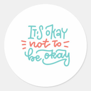Okay Not To Be Okay Mental Health Awareness Classic Round Sticker