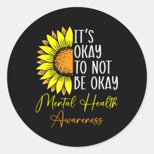 Okay Not To Be Okay Mental Health Awareness Motiva Classic Round Sticker