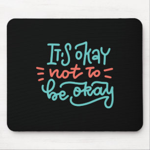 Okay Not To Be Okay Mental Health Awareness Mouse Mat