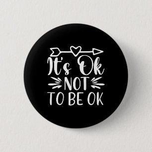 Okay Not To Be Okay Mental Health Suicide Awarenes 6 Cm Round Badge